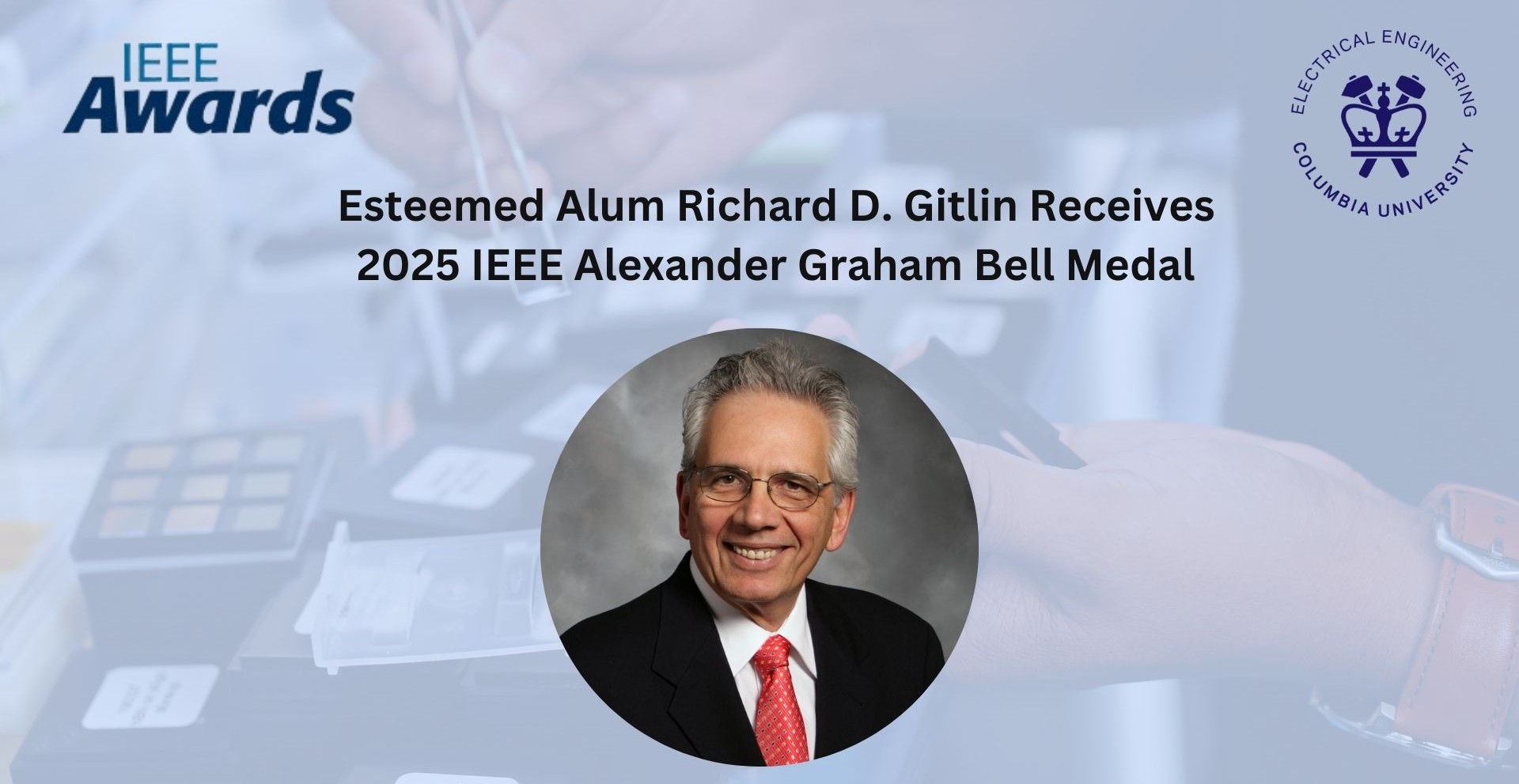 Esteemed Alum Richard D. Gitlin Receives 2025 IEEE Alexander Graham